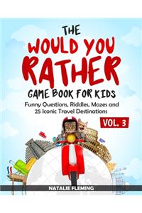 The Would You Rather Game Book for Kids