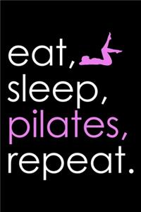 Eat Sleep Pilates Repeat: Lined Journal, Diary, Notebook, 6x9 inches with 120 Pages.