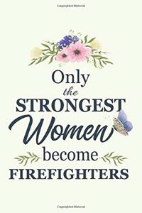 Only The Strongest Women Become Firefighters