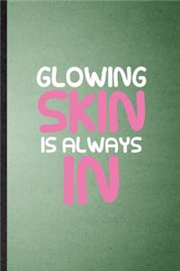 Glowing Skin Is Always in