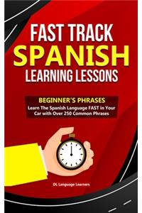 Fast Track Spanish Learning Lessons - Beginner's Phrases