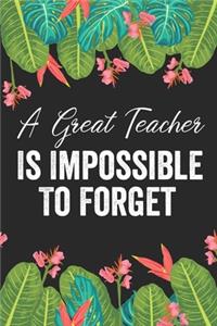 A Great Teacher Is Impossible To Forget