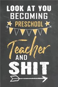 Look at You Becoming Preschool Teacher and Shit