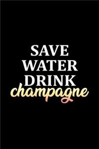 Save water drink champagne