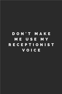 Don't Make Me Use My Receptionist Voice