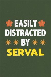 Easily Distracted By Serval