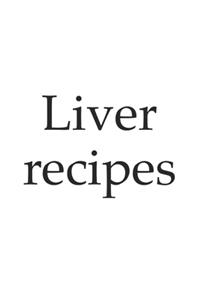 Liver recipes - organ meat, meat - write your own recipe notebook, notepad, 120 pages, souvenir gift book, also suitable as decoration for birthday or Christmas