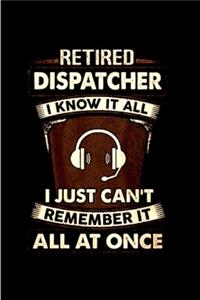 Retired dispatcher I know it all I just can't remember it all at once