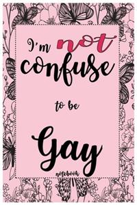 I'm not confuse to be Gay notebook