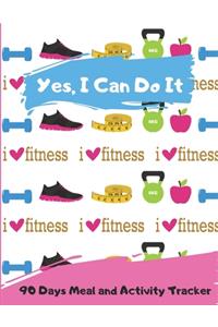 Yes, I Can Do It _ 90 Days Meal and Activity Tracker
