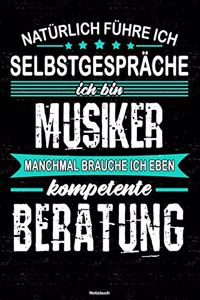 Natürlich führe ich Selbstgespräche ich bin Musiker manchmal brauche ich eben kompetente Beratung Notizbuch