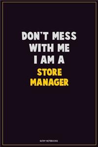 Don't Mess With Me, I Am A Store Manager