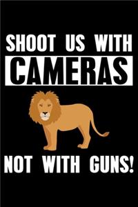 Shoot Us With Cameras Not With Guns!