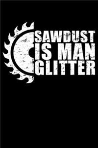 Sawdust Is Man Glitter