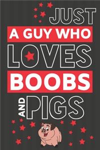 Just a Guy Who Loves Boobs and Pigs