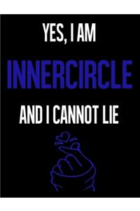 Yes, I Am INNERCIRCLE And I Cannot Lie