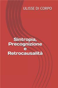 Sintropia, Precognizione e Retrocausalità