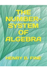 The Number-System of Algebra