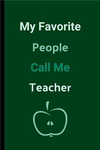 My Favorite People Call Me Teacher