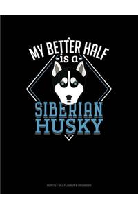 My Better Half Is A Siberian Husky
