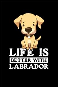 Life Is Better With Labrador