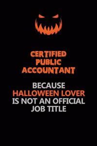 Certified Public Accountant Because Halloween Lover Is Not An Official Job Title