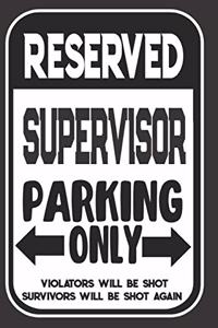 Reserved Supervisor Parking Only. Violators Will Be Shot. Survivors Will Be Shot Again