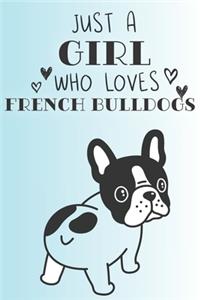 Just A Girl Who Loves French Bulldogs