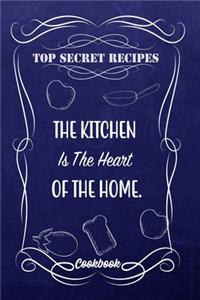 Top Secret Recipes The Kitchen Is The Heart Of The Home.