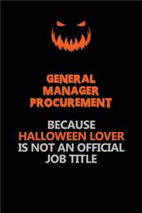 General Manager Procurement Because Halloween Lover Is Not An Official Job Title