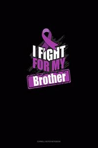 I Fight For My Brother