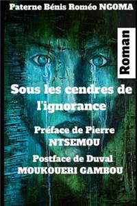 Sous les cendres de l'ignorance