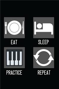 Piano - Eat, Sleep, Practice, Repeat