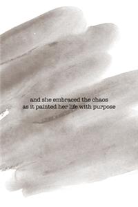 And She Embraced The Chaos As It Painted Her Life With Purpose