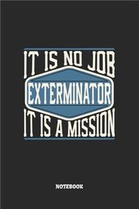 Exterminator Notebook - It Is No Job, It Is A Mission