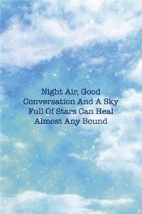 Night Air, Good Conversation And A Sky Full Of Stars Can Heal Almost Any Bound