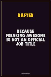Rafter, Because Freaking Awesome Is Not An Official Job Title