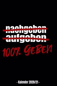 Nachgeben - aufgeben - 100% geben - Kalender 2020/21