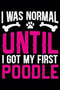 I Was Normal Until I Got My First Poodle