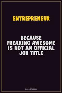 Entrepreneur, Because Freaking Awesome Is Not An Official Job Title