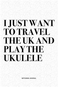 I Just Want To Travel The UK And Play The Ukulele