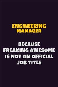 Engineering Manager, Because Freaking Awesome Is Not An Official Job Title