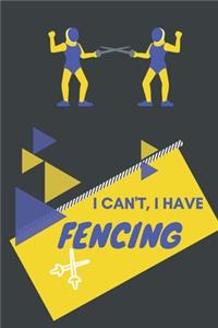 I can't I have Fencing