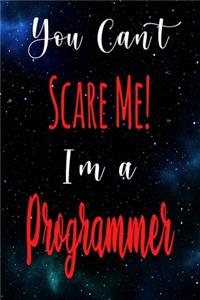 You Can't Scare Me! I'm A Programmer