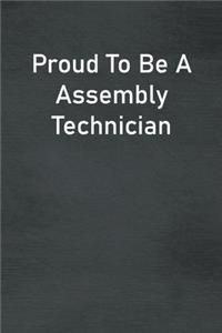 Proud To Be A Assembly Technician