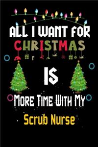 All I want for Christmas is more time with my Scrub Nurse