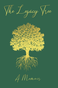 The Legacy Tree - A Memoir