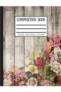 Wooden Fence & Roses Composition Book: College Ruled - 100 Pages / 200 Sheets - 7.44 X 9.69 Inches