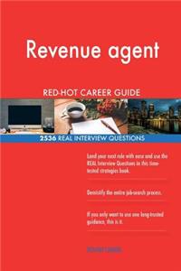 Revenue agent RED-HOT Career Guide; 2536 REAL Interview Questions