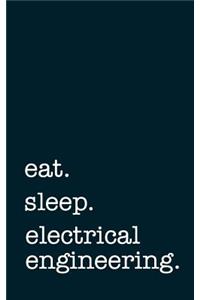 eat. sleep. electrical engineering. - Lined Notebook